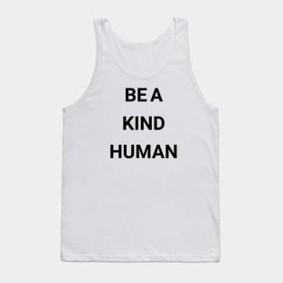 be a kind human Tank Top